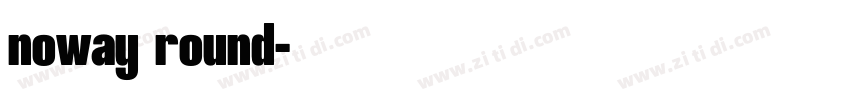 noway round字体转换